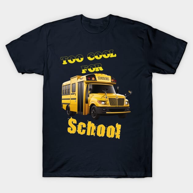 Too cool for School T-Shirt by Ultimate.design